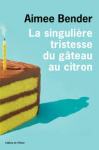 aimee-bender-la-singuliere-tristesse-du-gateau-au-citron-liseuses-de-bordeaux