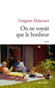 gregoire-delacourt-on-ne-voyait-que-le-bonheur-liseuses-de-bordeaux