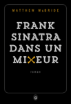 frank-sinatra-dans-un-mixeur-matthew-mcbride-liseuses-de-bordeaux