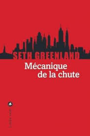 Mécanique de la chute, par Seth Greenland