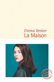 La maison, d'Emma Becker
