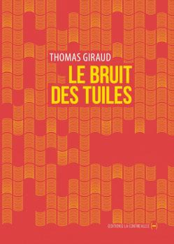 Le bruit des tuiles, de Thomas Giraud