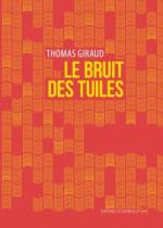 Le bruit des tuiles, de Thomas Giraud