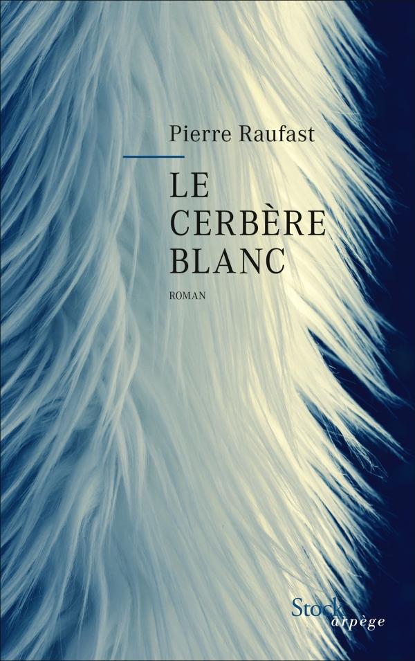 Le cerbère blanc, de Pierre Raufast