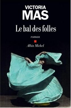 Le bal des folles de Victoria Mas